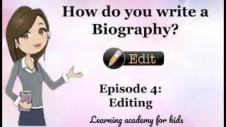 How do you write a biography? Episode 4: Editing