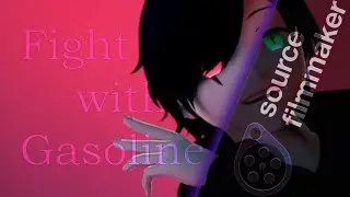 SFM | Fight Fire With Gasoline | Self Deception |