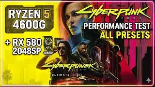 Cyberpunk 2077 - Ryzen 5 4600G + Rx 580 2048sp All Presets