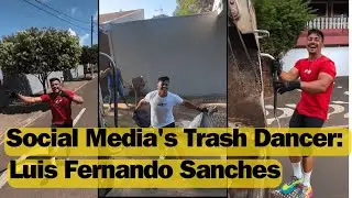 Social Media's Trash Dancer: Luis Fernando Sanches