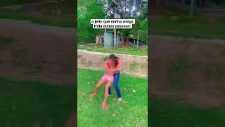 O jeito que minha amiga me trata 