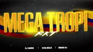 Mega Tropi RKT - @NkFlpMusic @briiandj @SebaMaza