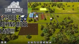 FARM MANAGER 2021 - Episode 4 - Expanding The Farm By Buying More Land!!!