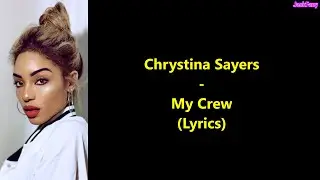 Chrystina Sayers - My Crew (Lyrics)