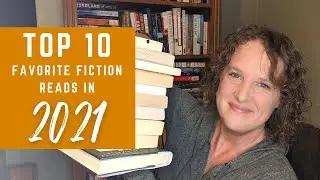 Top 10 Favorite Fiction Reads in 2021...And A Few Honorable Mentions