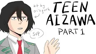 Teen Aizawa Part 1 (My Hero Academia)