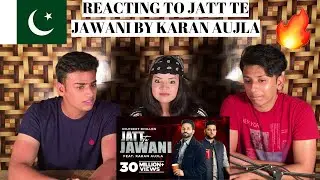 Jatt Te Jawani | Dilpreet Dhillon ft Karan Aujla |  PAKISTANIS REACTION |