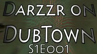 Darzzr on DubTown S1E001 - Sky Tree