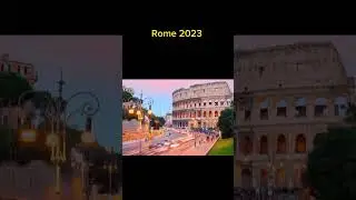 Rome before vs Rome 2023