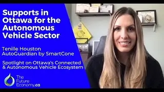 Supports in Ottawa for the Autonomous Vehicle Sector | Tenille Houston, SmartCone
