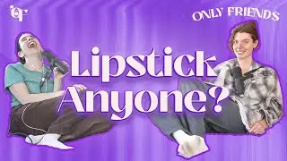 Lipstick Anyone? | Episode 158