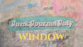 Window #junkjournaljuly