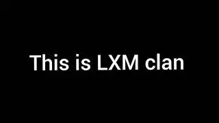 this is LXM clan 