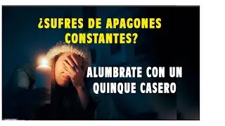 ¿SUFRES POR LOS APAGONES? HAS UN QUINQUE CASERO