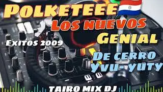 LOS NUEVOS GENIAL 🔥DE CERRO YVU YUTY ÉXITOS 2009 POLKA 🇵🇾 OMÒPÉ