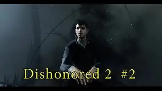 Dishonored 2 #2 - Sailed to Karnaka (2160p 4K UHD 60Fps)