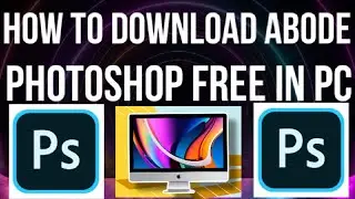 How To Download Adobe Photoshop Free In PC
