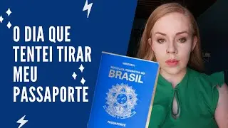 O DIA QUE TENTEI TIRAR MEU PASSAPORTE - Aline Ketrin