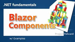Better understand the Blazor Component by building fishcard | .NET fullstack dev - 003