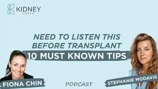 10 Tips To Know Before Having A Kidney Transplant | Podcast | ft. Stephanie Modavis