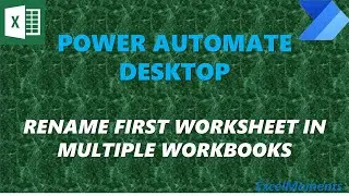 Rename first worksheet in multiple workbooks -PowerAutomateDesktop