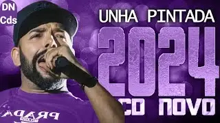 UNHA PINTADA 2024  CD NOVO 2024  REPERTÓRIO NOVO   MÚSICAS NOVAS