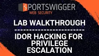 IDOR Hacking For Privilege Escalation - PortSwigger Web Security Academy Series
