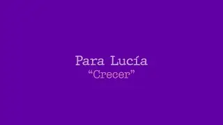 Para Lucía T3 -  Crecer