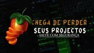 Como Salvar Seus Projecto No FL Studio De Forma Segura e Evitar Perder Todo o Seu Trabalho!