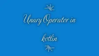 Unary Operators in kotlin