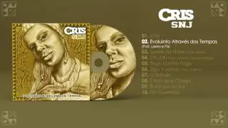 Cris SNJ - Evoluindo Através dos Tempos (Part. Lakers e Pá)