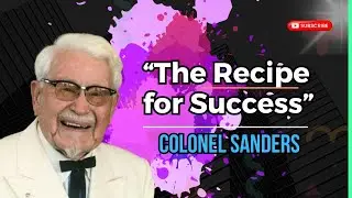 The Recipe for Success ||  Colonel Sanders || Inspiring Story