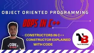 Constructors in C++ Programming | Object Oriented Programming in C++ | Tech Blooded