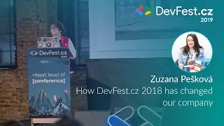 Zuzana Pešková: How DevFest.cz 2018 has changed our company [DevFest.cz 2019]