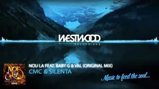 CMC & Silenta - Nou La feat. Baby G & Val (Original Mix)