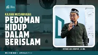 [Kajian Musawarah] Pedoman Hidup Dalam Berislam - Ustadz Adi Hidayat