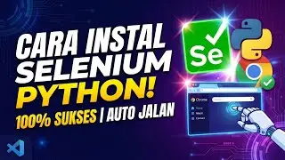 Tutorial Install Selenium Python di VSCode dari Nol Sampai Jalan (100% Work)