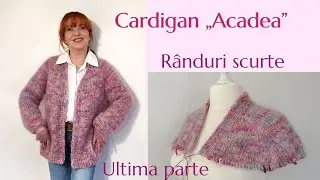 Cardigan „Acadea”- cu raglan anatomic, lucrat de la bentita- Partea II