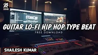 SAD GUITAR LO-FI HIP HOP TYPE BEAT FREE DOWNLOAD SK FILMS SHAILESH KUMAR