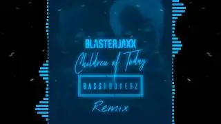 Blasterjaxx - Children Of Today (Basshookerz Remix)