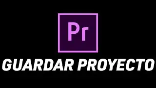 Como Guardar Un Proyecto En Premire Pro