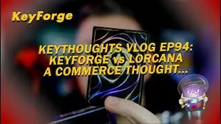 KeyThoughts Vlog Series Ep94: KeyForge vs Lorcana a Commerce Thought