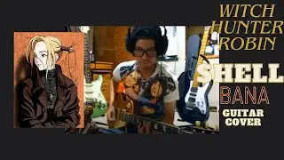 Shell - Bana (Witch Hunter Robin theme song) Guitar Cover