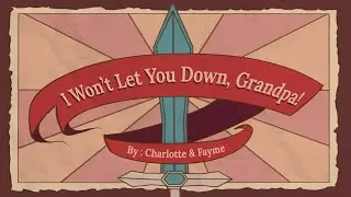 I Won't Let You Down, Grandpa! | SCHOOL PROJECT