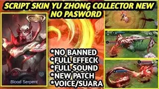 SCRIPT SKIN Yu Zhong Collector Blood Serpent Full Effect and Voice NO PASSWORD Patch 515 MLBB