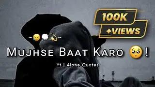Mujhse baat karo 🥺! 💔Sad WhatsApp status😥 Mood off Status😔 Very sad shayari status🥀 @4lonequotes
