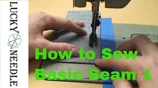Learn How To Sew - Basic Seam - Part 1
