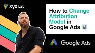 How to Change the Attribution Model in Google Ads