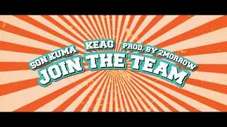 Keag - Join The Team (feat. Son Kuma) [prod. 2m0rrow] Exclusive By @KaufmanProductions