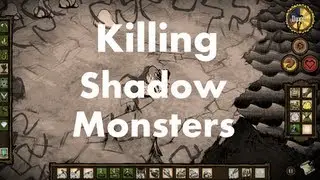 Don't Starve: Killing Shadow Monsters